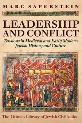 Führung und Konflikt: Spannungen in der jüdischen Geschichte und Kultur des Mittelalters und der frühen Neuzeit - Leadership and Conflict: Tensions in Medieval and Early Modern Jewish History and Culture