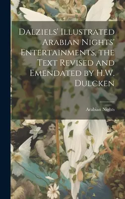 Dalziels illustrierte Unterhaltungen aus Tausendundeiner Nacht, der Text überarbeitet und ergänzt von H.W. Dulcken - Dalziels' Illustrated Arabian Nights' Entertainments, the Text Revised and Emendated by H.W. Dulcken