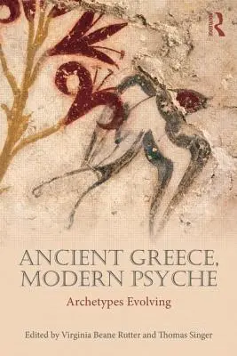 Antikes Griechenland, moderne Psyche: Archetypen entwickeln sich - Ancient Greece, Modern Psyche: Archetypes Evolving