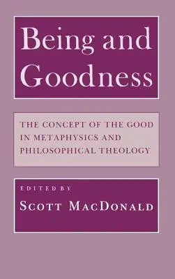 Das Sein und das Gute: Der Begriff des Guten in der Metaphysik und der philosophischen Theologie - Being and Goodness: The Concept of Good in Metaphysics and Philosophical Theology