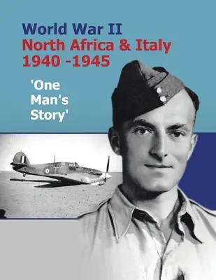 Erster Weltkrieg Nordafrika & Italien 1940 -1945 'Die Geschichte eines Mannes' - World War Ii North Africa & Italy 1940 -1945 'One Man's Story'