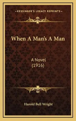 Wenn ein Mann ein Mann ist: Ein Roman (1916) - When A Man's A Man: A Novel (1916)