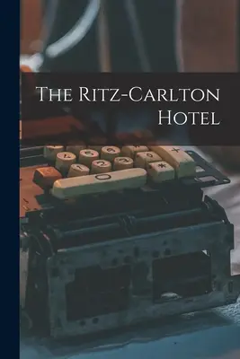 Das Hotel Ritz-Carlton - The Ritz-Carlton Hotel