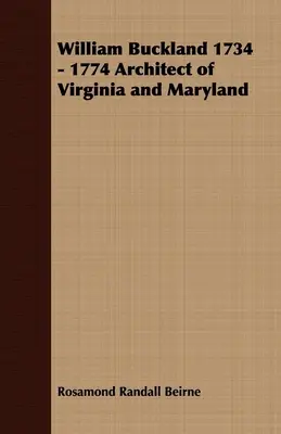 William Buckland 1734 - 1774 Architekt von Virginia und Maryland - William Buckland 1734 - 1774 Architect of Virginia and Maryland