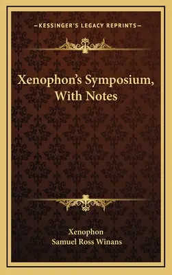 Xenophon's Symposium, mit Anmerkungen - Xenophon's Symposium, With Notes