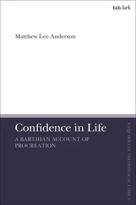 Vertrauen in das Leben: Ein barthianischer Bericht über die Fortpflanzung - Confidence in Life: A Barthian Account of Procreation