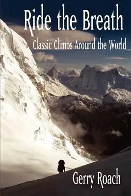 Ride the Breath: Klassische Klettertouren rund um die Welt - Ride the Breath: Classic Climbs Around the World