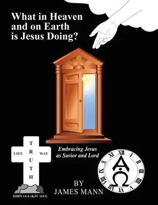 Was im Himmel und auf Erden tut Jesus? Jesus als Erlöser und Herr anerkennen - What in Heaven and on Earth Is Jesus Doing?: Embracing Jesus as Savior and Lord