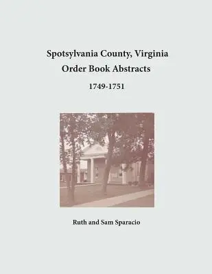 Spotsylvania County, Virginia Urkundenbuchauszüge 1749-1751 - Spotsylvania County, Virginia Order Book Abstracts 1749-1751