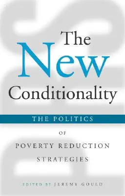 Die neue Konditionalität: Die Politik der Armutsbekämpfungsstrategien - The New Conditionality: The Politics of Poverty Reduction Strategies