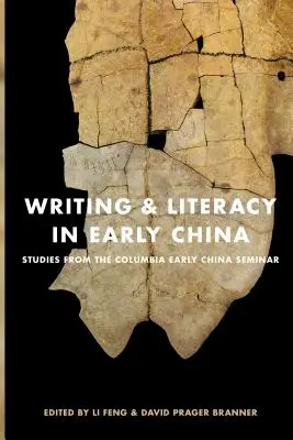 Schreiben und Lesen im frühen China: Studien aus dem Columbia Early China Seminar - Writing & Literacy in Early China: Studies from the Columbia Early China Seminar