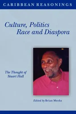 Karibische Vernunft: Kultur, Politik, Ethnie und Diaspora - Caribbean Reasonings: Culture, Politics, Race and Diaspora