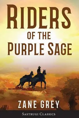 Riders of the Purple Sage (mit Anmerkungen) - Riders of the Purple Sage (Annotated)