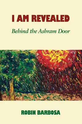 Ich bin enthüllt: Hinter der Tür des Ashrams - I Am Revealed: Behind the Ashram Door