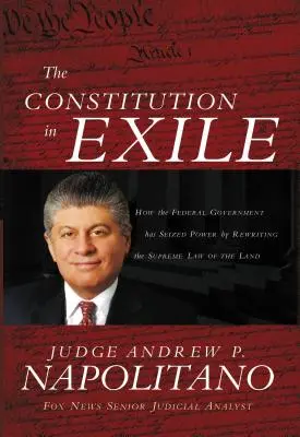 Die Verfassung im Exil: Wie die Bundesregierung die Macht an sich gerissen hat, indem sie das oberste Gesetz des Landes umgeschrieben hat - The Constitution in Exile: How the Federal Government Has Seized Power by Rewriting the Supreme Law of the Land