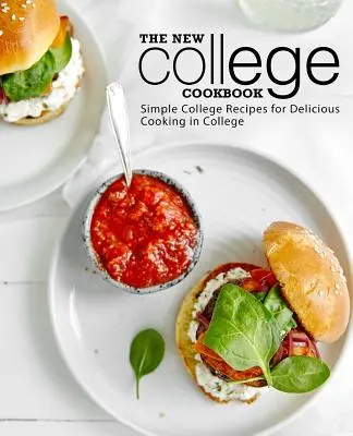 Das neue College-Kochbuch: Einfache College-Rezepte für köstliches Kochen im College - The New College Cookbook: Simple College Recipes for Delicious Cooking in College