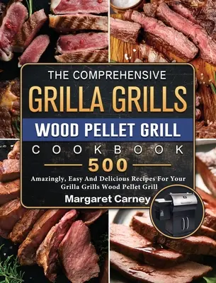 Das umfassende Grilla Grills Holzpellet Grill Kochbuch: 500 verblüffend einfache und leckere Rezepte für Ihren Grilla Grills Holzpelletgrill - The Comprehensive Grilla Grills Wood Pellet Grill Cookbook: 500 Amazingly, Easy And Delicious Recipes For Your Grilla Grills Wood Pellet Grill