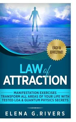 Gesetz der Anziehung: Manifestationsübungen - Transformieren Sie alle Bereiche Ihres Lebens mit getesteten LOA- und Quantenphysik-Geheimnissen - Law of Attraction: Manifestation Exercises-Transform All Areas of Your Life with Tested LOA & Quantum Physics Secrets