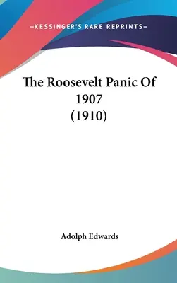 Die Roosevelt-Panik von 1907 (1910) - The Roosevelt Panic Of 1907 (1910)