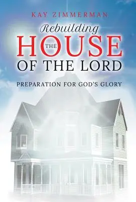 Der Wiederaufbau des Hauses des Herrn: Vorbereitung auf Gottes Herrlichkeit - Rebuilding the House of the Lord: Preparation for God's Glory