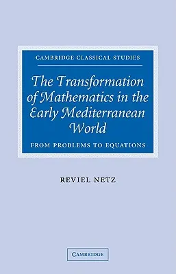 Der Wandel der Mathematik in der frühen mediterranen Welt: Von Problemen zu Gleichungen - The Transformation of Mathematics in the Early Mediterranean World: From Problems to Equations
