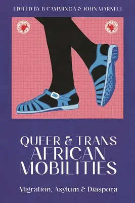 Queere und transafrikanische Mobilitäten: Migration, Asyl und Diaspora - Queer and Trans African Mobilities: Migration, Asylum and Diaspora