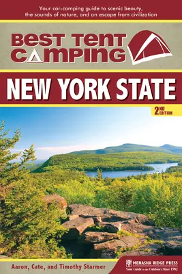 Bestes Zelt-Camping: New York State: Ihr Campingführer für landschaftliche Schönheit, Naturgeräusche und eine Flucht aus der Zivilisation - Best Tent Camping: New York State: Your Car-Camping Guide to Scenic Beauty, the Sounds of Nature, and an Escape from Civilization