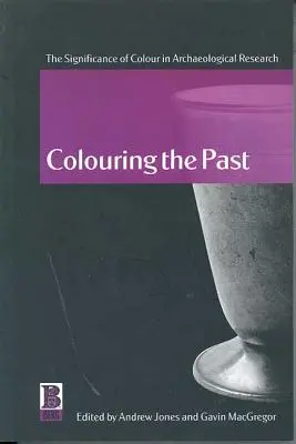 Die Einfärbung der Vergangenheit: Die Bedeutung der Farbe in der archäologischen Forschung - Colouring the Past: The Significance of Colour in Archaeological Research