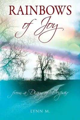 Regenbögen der Freude: aus einem Tagebuch der Verzweiflung - Rainbows of Joy: from a Diary of Despair