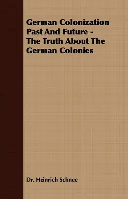 Deutsche Kolonisation Vergangenheit und Zukunft - Die Wahrheit über die deutschen Kolonien - German Colonization Past And Future - The Truth About The German Colonies