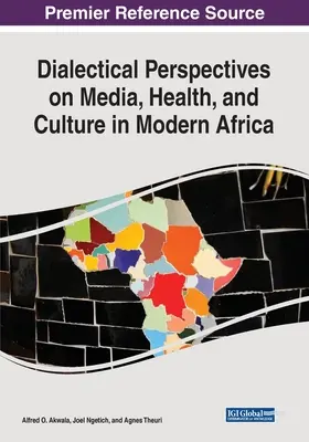 Dialektische Perspektiven auf Medien, Gesundheit und Kultur im modernen Afrika - Dialectical Perspectives on Media, Health, and Culture in Modern Africa