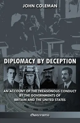 Diplomatie durch Täuschung: Ein Bericht über das verräterische Verhalten der Regierungen Englands und der USA - Diplomacy By Deception: An account of the treasonous conduct by the governments of Britain and the United States