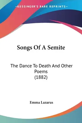 Songs Of A Semite: Der Tanz in den Tod und andere Gedichte (1882) - Songs Of A Semite: The Dance To Death And Other Poems (1882)