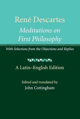 Ren Descartes: Meditationen über die erste Philosophie: Mit Auszügen aus den Einwänden und Antworten - Ren Descartes: Meditations on First Philosophy: With Selections from the Objections and Replies