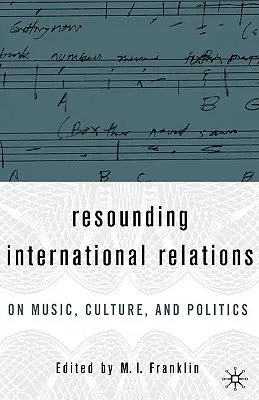 Klingende internationale Beziehungen: Über Musik, Kultur und Politik - Resounding International Relations: On Music, Culture, and Politics