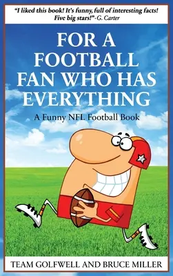 Für einen Football-Fan, der alles hat: Ein witziges NFL-Football-Buch - For a Football Fan Who Has Everything: A Funny NFL Football Book