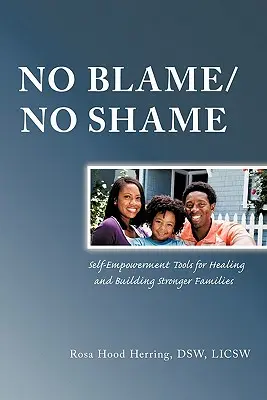 Keine Schuld/keine Scham: Werkzeuge zur Selbstermächtigung für Heilung und den Aufbau stärkerer Familien - No Blame/No Shame: Self-Empowerment Tools for Healing and Building Stronger Families