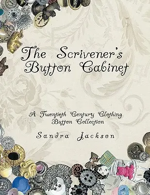 Das Knopfkabinett des Schreibers: Eine Sammlung von Kleidungsknöpfen des zwanzigsten Jahrhunderts - The Scrivener's Button Cabinet: A Twentieth Century Clothing Button Collection