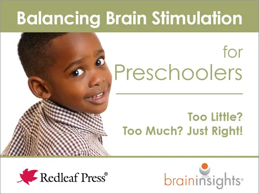 Ausgewogene Hirnstimulation für Vorschulkinder: Zu wenig? Zu viel? Genau richtig! - Balancing Brain Stimulation for Preschoolers: Too Little? Too Much? Just Right!