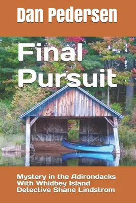 Endgültige Verfolgung: Mystery in den Adirondacks mit Whidbey Island Detective Shane Lindstrom - Final Pursuit: Mystery in the Adirondacks With Whidbey Island Detective Shane Lindstrom