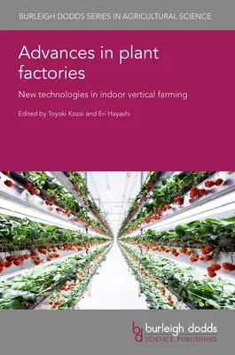 Fortschritte bei Pflanzenfabriken: Neue Technologien in der vertikalen Indoor-Farming - Advances in Plant Factories: New Technologies in Indoor Vertical Farming