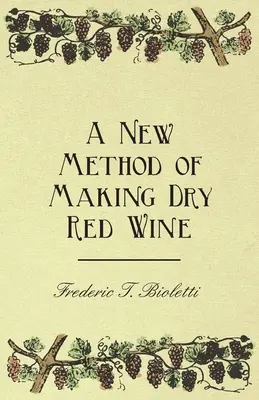 Eine neue Methode zur Herstellung von trockenem Rotwein - A New Method of Making Dry Red Wine