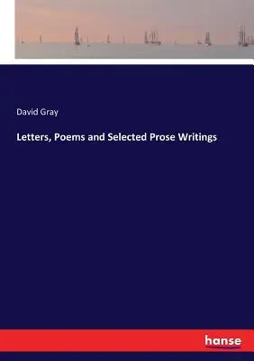 Briefe, Gedichte und ausgewählte Prosaschriften - Letters, Poems and Selected Prose Writings
