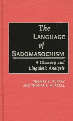 Die Sprache des Sadomasochismus: Ein Glossar und eine linguistische Analyse - The Language of Sadomasochism: A Glossary and Linguistic Analysis