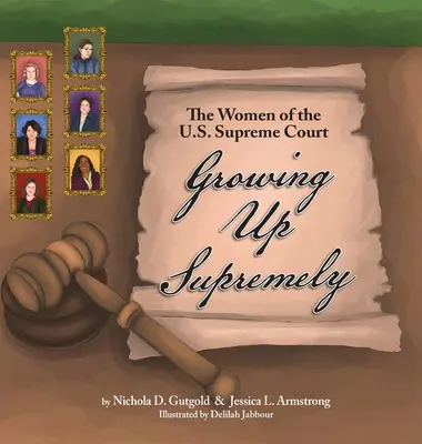 Hochwachsen in höchster Vollendung: Die Frauen des Obersten Gerichtshofs der Vereinigten Staaten - Growing Up Supremely: The Women of the U.S. Supreme Court