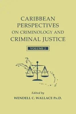 Karibische Perspektiven der Kriminologie und Strafjustiz: Band 2 - Caribbean Perspectives on Criminology and Criminal Justice: Volume 2