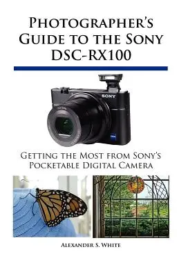 Leitfaden für Fotografen zur Sony DSC-RX100 - Photographer's Guide to the Sony DSC-RX100