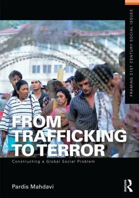 Vom Menschenhandel zum Terror: Die Konstruktion eines globalen sozialen Problems - From Trafficking to Terror: Constructing a Global Social Problem