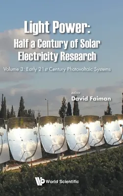 Light Power: Ein halbes Jahrhundert Solarstromforschung - Band 3: Photovoltaische Systeme des frühen 21. - Light Power: Half a Century of Solar Electricity Research - Volume 3: Early 21st Century Photovoltaic Systems