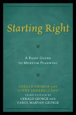 Richtig anfangen: Ein grundlegender Leitfaden für die Museumsplanung - Starting Right: A Basic Guide to Museum Planning